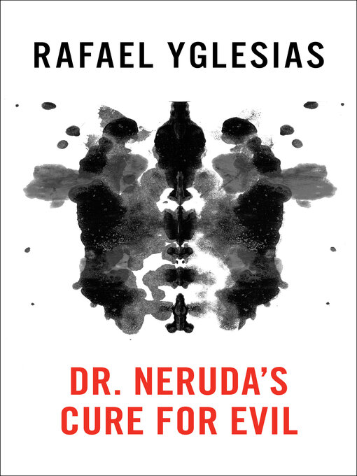 Title details for Dr. Neruda's Cure for Evil by Rafael Yglesias - Available